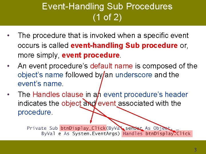 Event-Handling Sub Procedures (1 of 2) • • • The procedure that is invoked