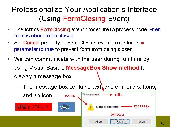 Professionalize Your Application’s Interface (Using Form. Closing Event) • Use form’s Form. Closing event