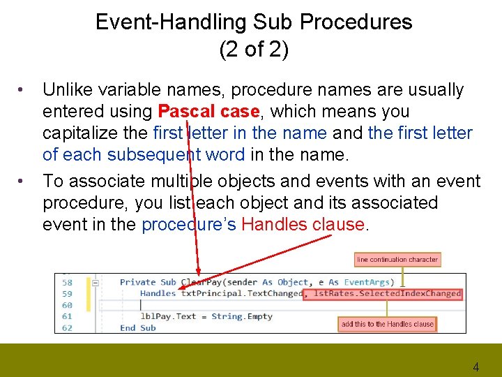 Event-Handling Sub Procedures (2 of 2) • • Unlike variable names, procedure names are