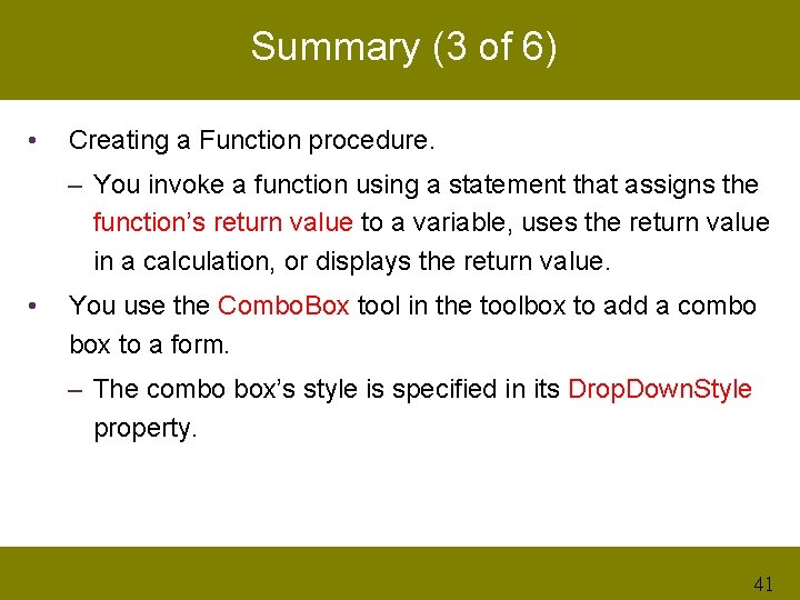 Summary (3 of 6) • Creating a Function procedure. – You invoke a function