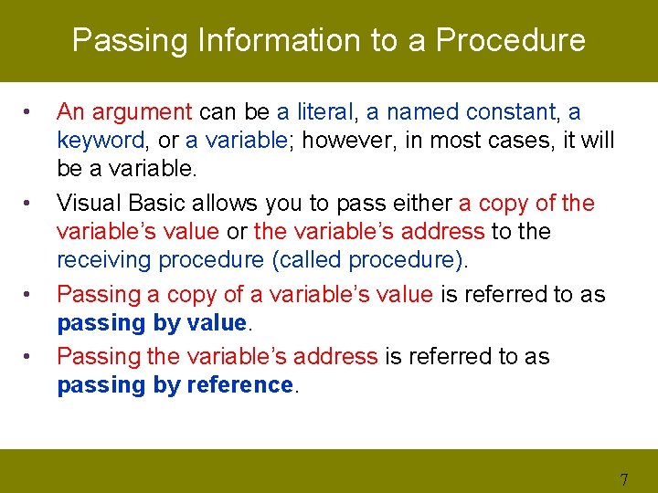 Passing Information to a Procedure • • An argument can be a literal, a