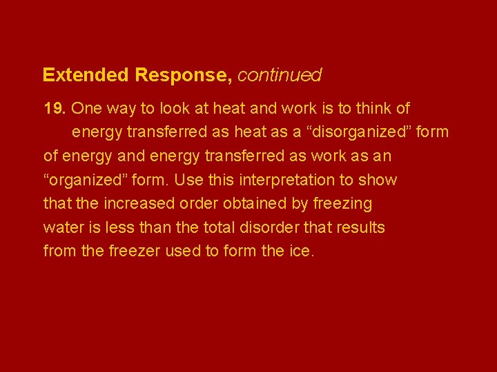 Extended Response, continued 19. One way to look at heat and work is to