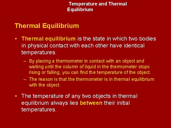Temperature and Thermal Equilibrium • Thermal equilibrium is the state in which two bodies