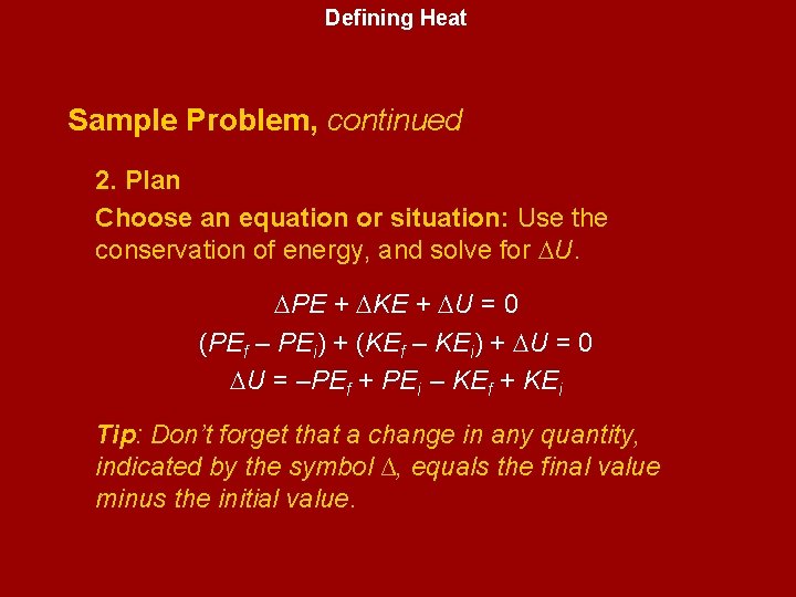 Defining Heat Sample Problem, continued 2. Plan Choose an equation or situation: Use the