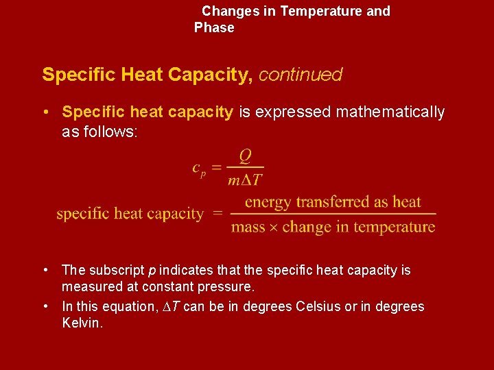 Changes in Temperature and Phase Specific Heat Capacity, continued • Specific heat capacity is