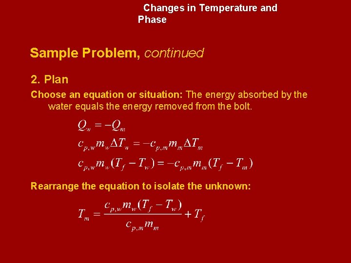 Changes in Temperature and Phase Sample Problem, continued 2. Plan Choose an equation or
