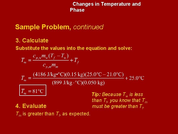 Changes in Temperature and Phase Sample Problem, continued 3. Calculate Substitute the values into