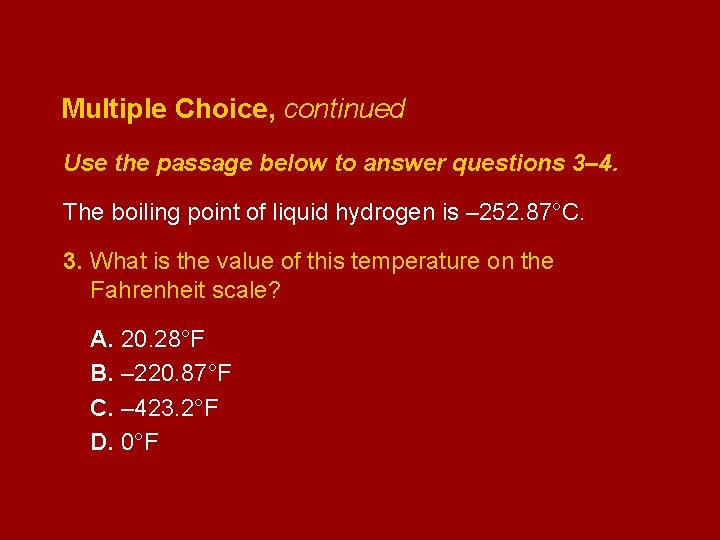 Multiple Choice, continued Use the passage below to answer questions 3– 4. The boiling