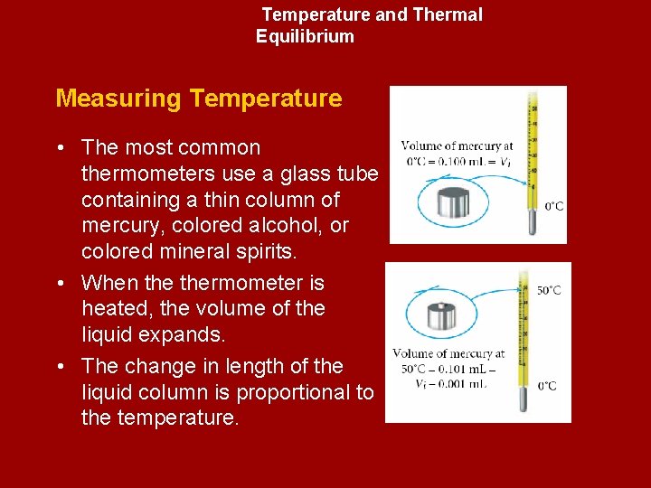 Temperature and Thermal Equilibrium Measuring Temperature • The most common thermometers use a glass