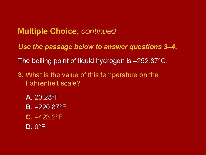 Multiple Choice, continued Use the passage below to answer questions 3– 4. The boiling