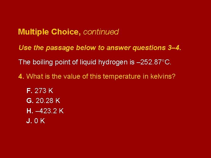 Multiple Choice, continued Use the passage below to answer questions 3– 4. The boiling