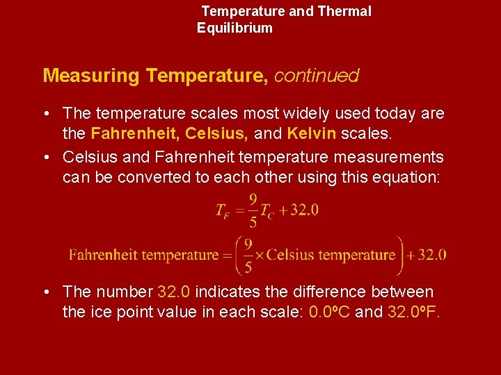 Temperature and Thermal Equilibrium Measuring Temperature, continued • The temperature scales most widely used