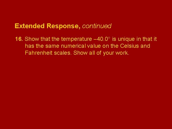 Extended Response, continued 16. Show that the temperature – 40. 0° is unique in