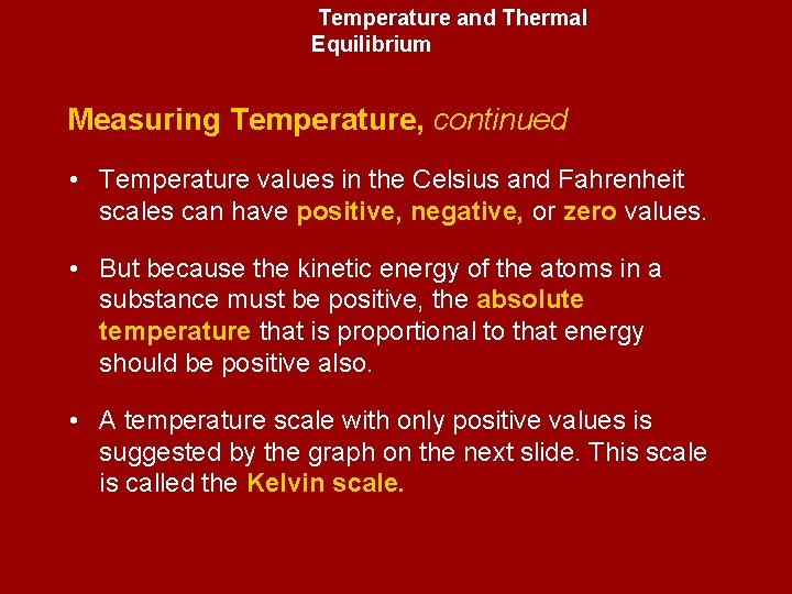 Temperature and Thermal Equilibrium Measuring Temperature, continued • Temperature values in the Celsius and