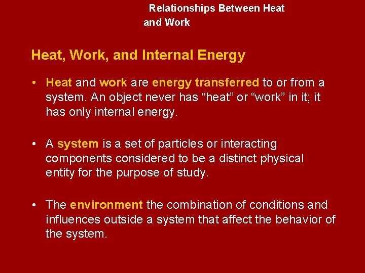 Relationships Between Heat and Work Heat, Work, and Internal Energy • Heat and work