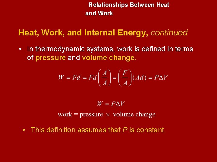 Relationships Between Heat and Work Heat, Work, and Internal Energy, continued • In thermodynamic