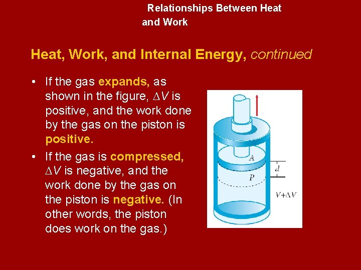 Relationships Between Heat and Work Heat, Work, and Internal Energy, continued • If the