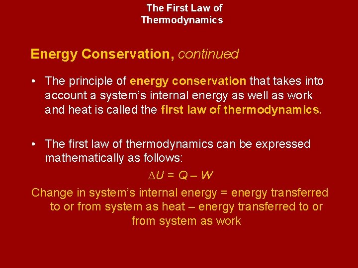 The First Law of Thermodynamics Energy Conservation, continued • The principle of energy conservation