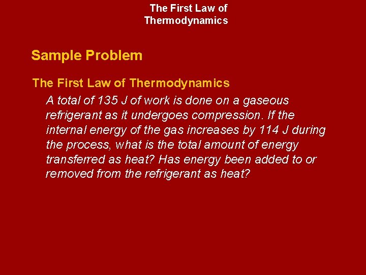 The First Law of Thermodynamics Sample Problem The First Law of Thermodynamics A total
