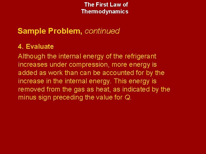 The First Law of Thermodynamics Sample Problem, continued 4. Evaluate Although the internal energy