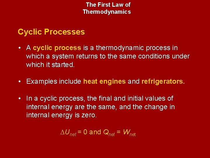 The First Law of Thermodynamics Cyclic Processes • A cyclic process is a thermodynamic