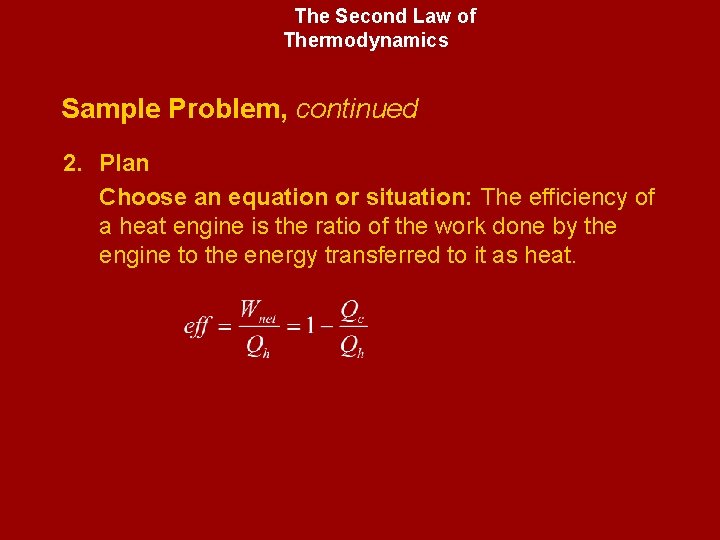 The Second Law of Thermodynamics Sample Problem, continued 2. Plan Choose an equation or