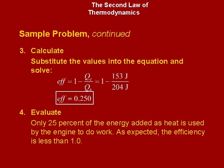 The Second Law of Thermodynamics Sample Problem, continued 3. Calculate Substitute the values into