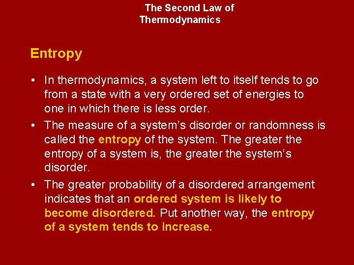 The Second Law of Thermodynamics Entropy • In thermodynamics, a system left to itself