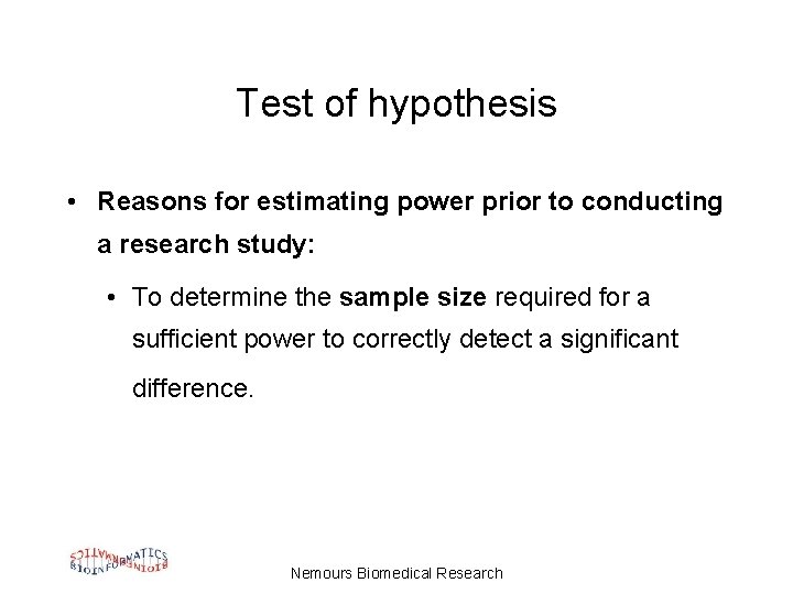 Test of hypothesis • Reasons for estimating power prior to conducting a research study: