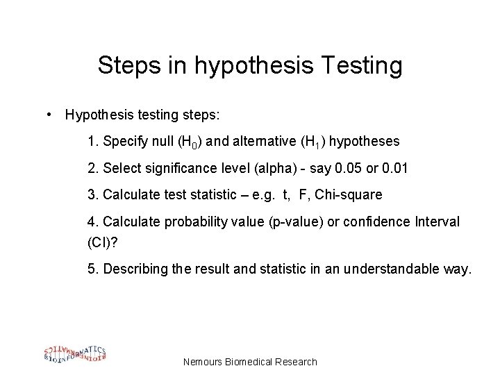 Steps in hypothesis Testing • Hypothesis testing steps: 1. Specify null (H 0) and