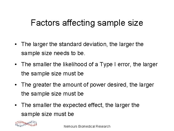 Factors affecting sample size • The larger the standard deviation, the larger the sample
