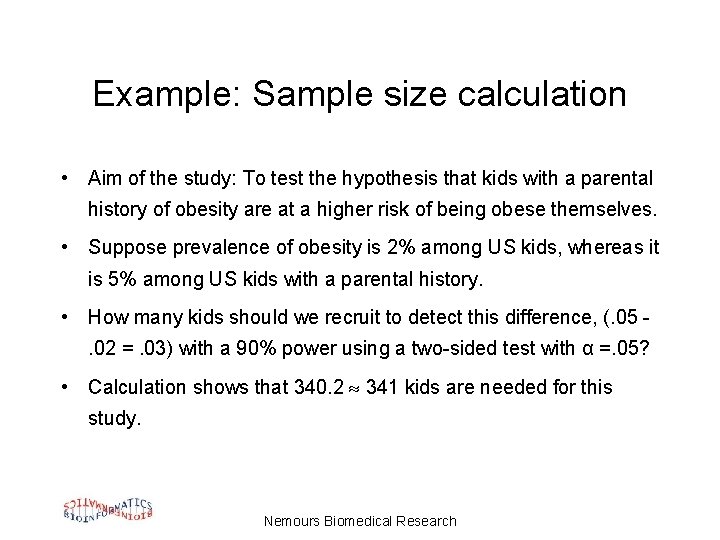 Example: Sample size calculation • Aim of the study: To test the hypothesis that