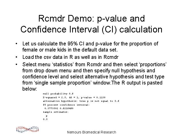 Rcmdr Demo: p-value and Confidence Interval (CI) calculation • Let us calculate the 95%