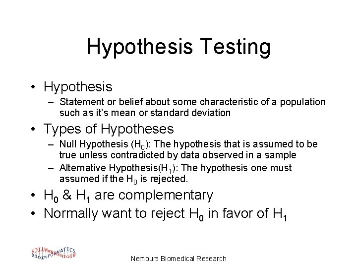 Hypothesis Testing • Hypothesis – Statement or belief about some characteristic of a population
