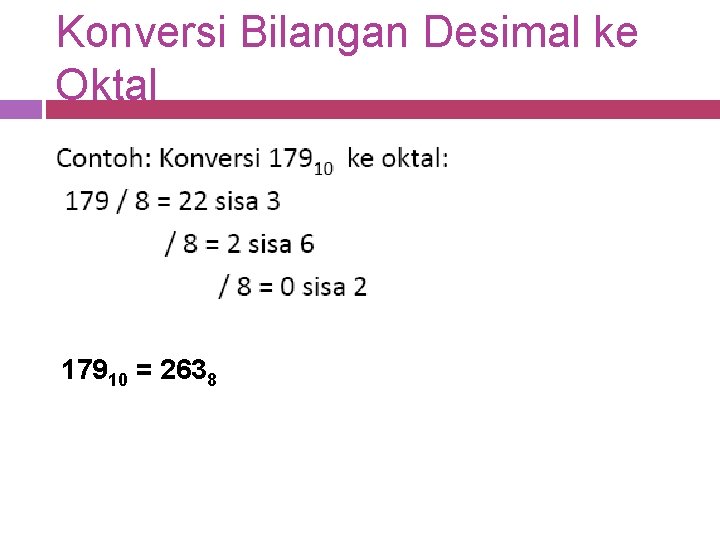 Konversi Bilangan Desimal ke Oktal 17910 = 2638 