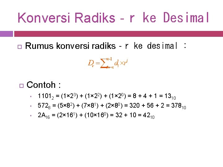 Konversi Radiks‐r ke Desimal Rumus konversi radiks‐r ke desimal : Contoh : § 11012