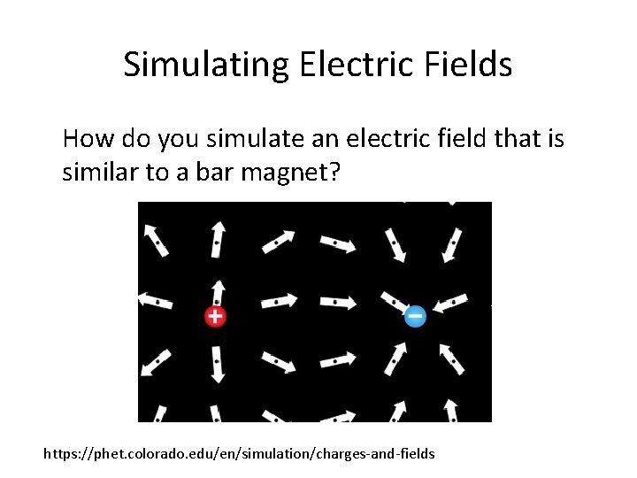 Simulating Electric Fields How do you simulate an electric field that is similar to