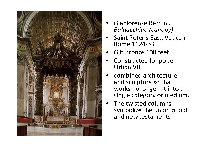  • Gianlorenze Bernini. Baldacchino (canopy) • Saint Peter’s Bas. , Vatican, Rome 1624