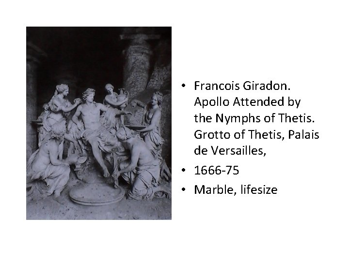  • Francois Giradon. Apollo Attended by the Nymphs of Thetis. Grotto of Thetis,