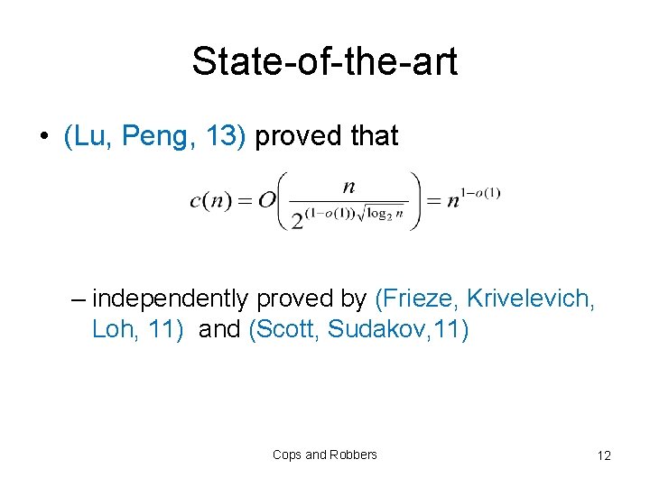 State-of-the-art • (Lu, Peng, 13) proved that – independently proved by (Frieze, Krivelevich, Loh,