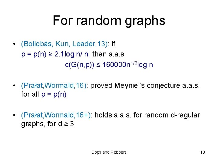 For random graphs • (Bollobás, Kun, Leader, 13): if p = p(n) ≥ 2.