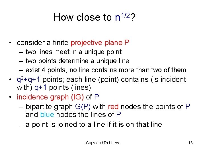 How close to n 1/2? • consider a finite projective plane P – two