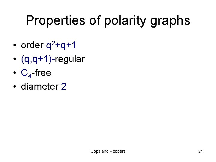 Properties of polarity graphs • • order q 2+q+1 (q, q+1)-regular C 4 -free