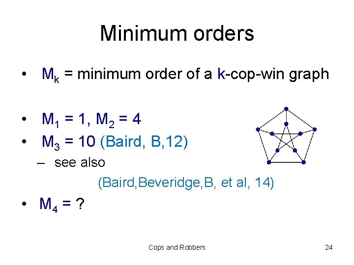 Minimum orders • Mk = minimum order of a k-cop-win graph • M 1