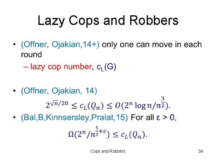 Lazy Cops and Robbers • Cops and Robbers 34 