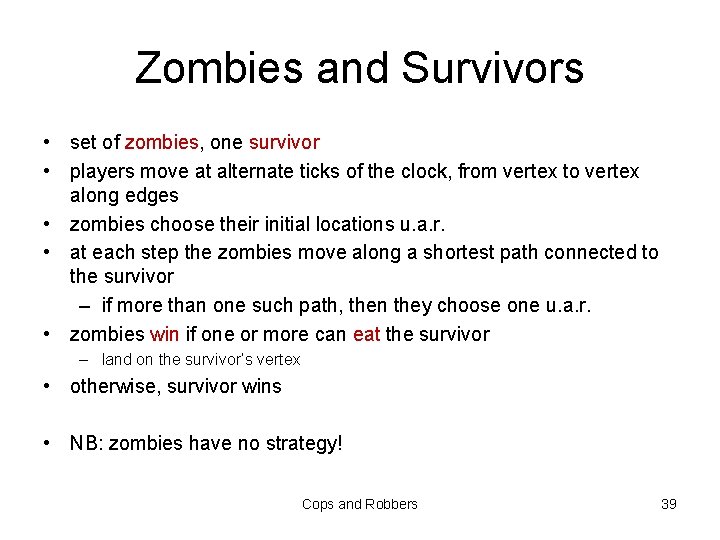 Zombies and Survivors • set of zombies, one survivor • players move at alternate