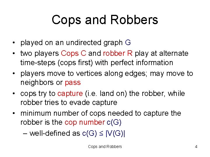 Cops and Robbers • played on an undirected graph G • two players Cops