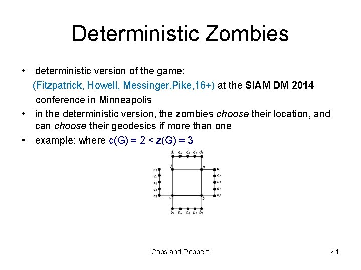 Deterministic Zombies • deterministic version of the game: (Fitzpatrick, Howell, Messinger, Pike, 16+) at