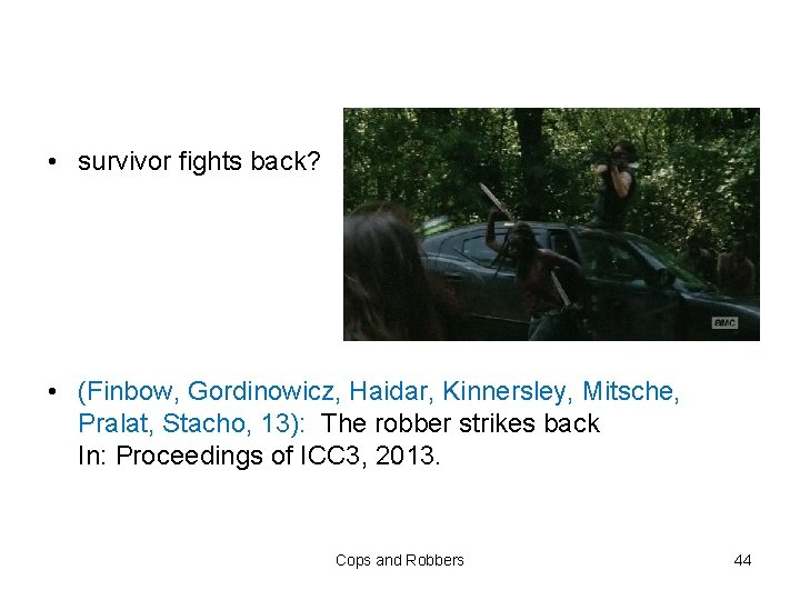  • survivor fights back? • (Finbow, Gordinowicz, Haidar, Kinnersley, Mitsche, Pralat, Stacho, 13):
