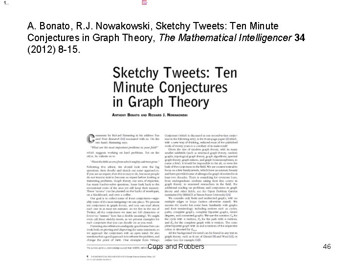 1. . A. Bonato, R. J. Nowakowski, Sketchy Tweets: Ten Minute Conjectures in Graph